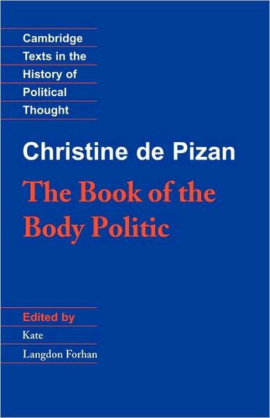 The Book of the Body Politic - Cambridge Texts in the History of Political Thought - Christine de Pizan - Książki - Cambridge University Press - 9780521422598 - 15 września 1994