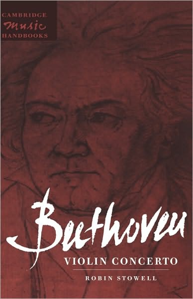 Cover for Stowell, Robin (University of Wales College of Cardiff) · Beethoven: Violin Concerto - Cambridge Music Handbooks (Hardcover Book) (1998)