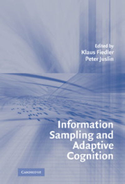 Cover for Klaus Fiedler · Information Sampling and Adaptive Cognition (Hardcover Book) (2005)