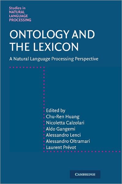 Cover for Huang, Chu-ren (The Hong Kong Polytechnic University) · Ontology and the Lexicon: A Natural Language Processing Perspective - Studies in Natural Language Processing (Hardcover Book) (2010)