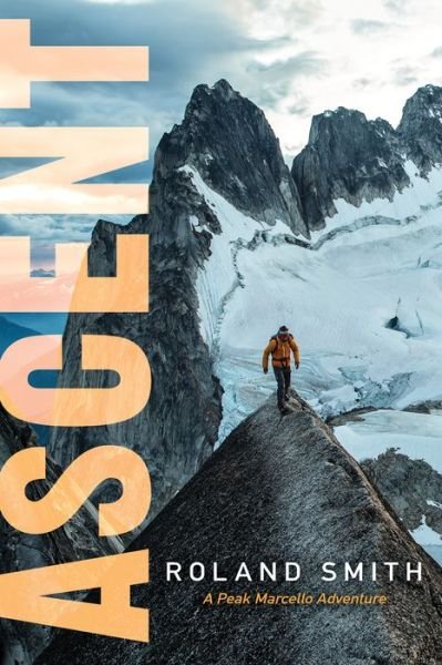 Cover for Roland Smith · Ascent: A Peak Marcello Adventure (Hardcover Book) (2018)