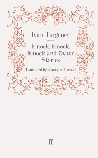 Knock, Knock, Knock and Other Stories - Ivan Turgenev - Böcker - Faber & Faber - 9780571245598 - 18 september 2008