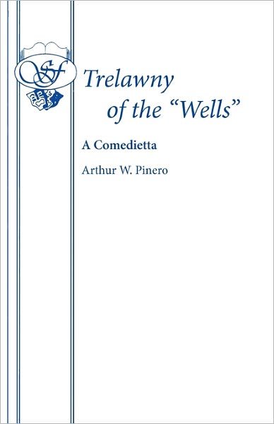 Cover for Sir Arthur Wing Pinero · Trelawny of the &quot;Wells&quot; - Acting Edition S. (Paperback Book) (2011)
