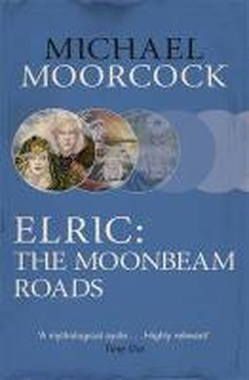 Cover for Michael Moorcock · Elric: The Moonbeam Roads (Pocketbok) (2014)