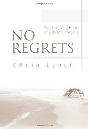 Cover for Donna Lynch · No Regrets: the Forgiving Heart of Allyson Porteus (Paperback Book) (2003)