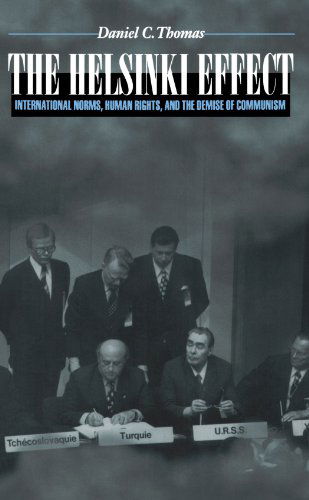 The Helsinki Effect: International Norms, Human Rights, and the Demise of Communism - Daniel C. Thomas - Bücher - Princeton University Press - 9780691048598 - 5. August 2001