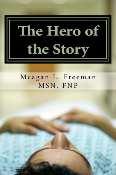 Cover for Meagan L Freeman Fnp · The Hero of the Story: Reclaiming Your Life After a Multiple Sclerosis Diagnosis (Taschenbuch) (2015)
