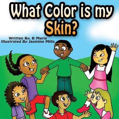 Cover for B Marie · What Color is My Skin? (Paperback Book) (2015)