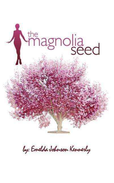 Cover for Emelda Johnson Kennerly · The Magnolia Seed: from Last Child to First Lady (Hardcover Book) (2015)