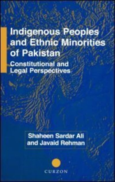 Cover for Shaheen Sardar Ali · Indigenous Peoples and Ethnic Minorities of Pakistan: Constitutional and Legal Perspectives (Gebundenes Buch) [Annotated edition] (2001)
