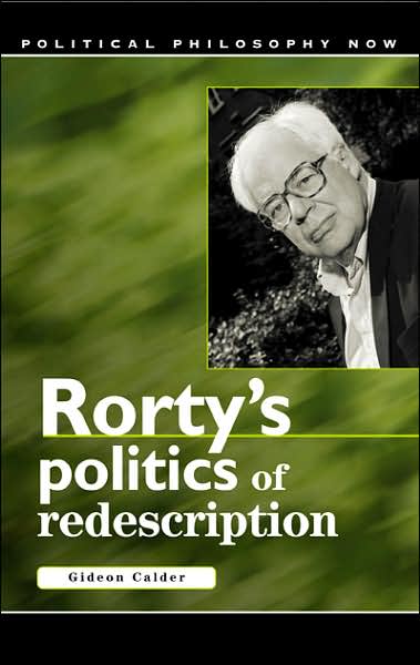 Cover for Gideon Calder · Rorty's Politics of Redescription - Political Philosophy Now (Paperback Book) (2007)