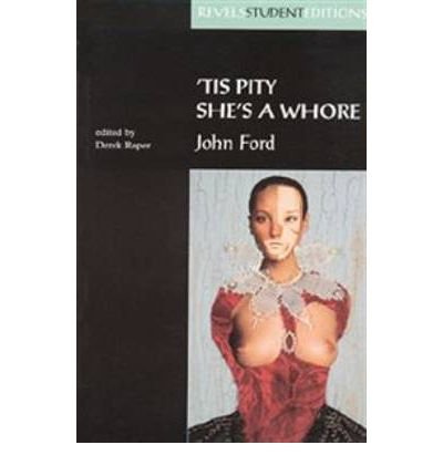 Cover for Derek Roper · Tis Pity She's a Whore: John Ford - Revels Student Editions (Paperback Book) [New edition] (1997)