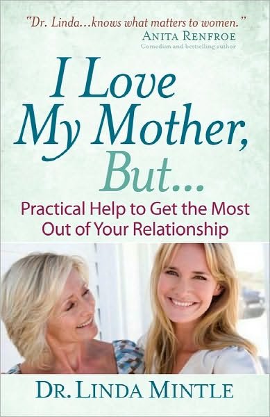 Cover for Linda Mintle · I Love My Mother, But...: Practical Help to Get the Most out of Your Relationship (Paperback Book) (2011)