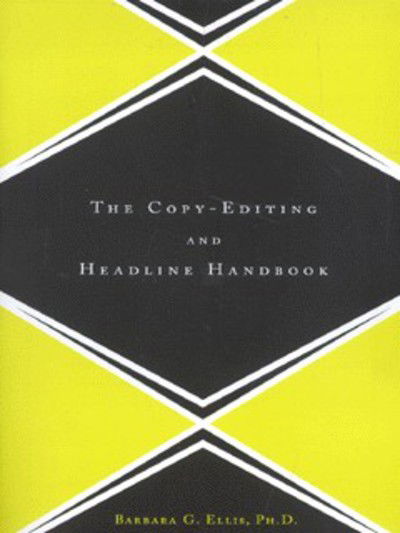 The Copy Editing And Headline Handbook - Barbara Ellis - Books - INGRAM PUBLISHER SERVICES US - 9780738204598 - July 3, 2001