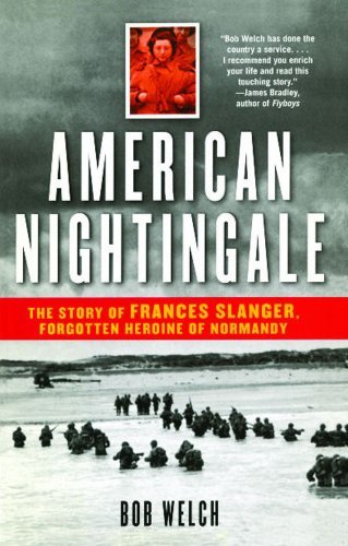American Nightingale: the Story of Frances Slanger, Forgotten Heroine of Normandy - Bob Welch - Livros - Atria Books - 9780743477598 - 1 de junho de 2005