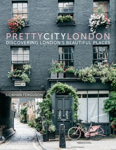 Cover for Siobhan Ferguson · Prettycitylondon: Discovering London’s Beautiful Places - the Pretty Cities (Hardcover Book) (2018)