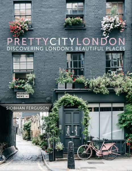 Cover for Siobhan Ferguson · Prettycitylondon: Discovering London’s Beautiful Places - the Pretty Cities (Gebundenes Buch) (2018)