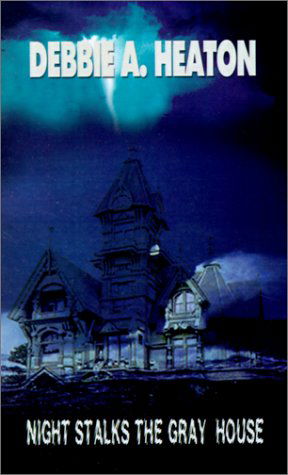 Cover for Debbie  A. Heaton · Night Stalks the Gray House (Paperback Book) (2001)