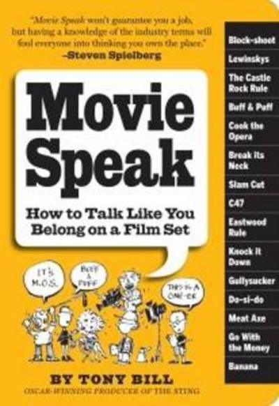 Cover for Tony Bill · Movie Speak: How to Talk Like You Belong on a Film Set (Pocketbok) (2009)
