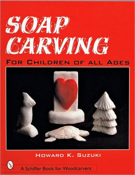 Cover for Howard K. Suzuki · Soap Carving for Children of All Ages (Paperback Book) (1999)