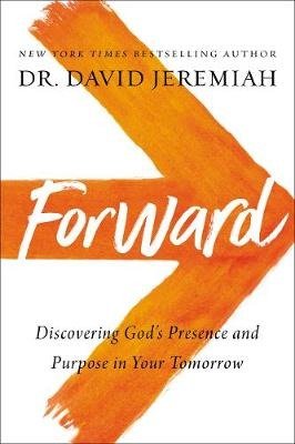 Cover for Dr. David Jeremiah · Forward: Discovering God’s Presence and Purpose in Your Tomorrow (Pocketbok) [ITPE edition] (2020)