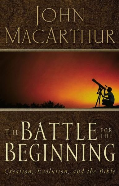 Cover for John F. MacArthur · The Battle for the Beginning: The Bible on Creation and the Fall of Adam (Paperback Book) (2005)