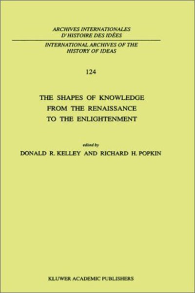 Donald R Kelley · The Shapes of Knowledge from the Renaissance to the Enlightenment - International Archives of the History of Ideas / Archives Internationales d'Histoire des Idees (Gebundenes Buch) [1991 edition] (1991)