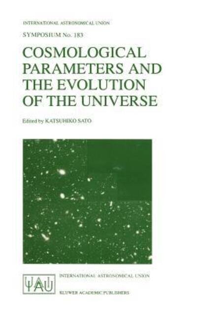 Cosmological Parameters and the Evolution of the Universe - International Astronomical Union Symposia - International Astronomical Union - Bøker - Springer - 9780792354598 - 31. januar 1999