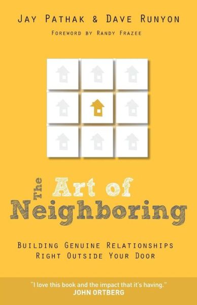 Cover for Jay Pathak · The Art of Neighboring – Building Genuine Relationships Right Outside Your Door (Paperback Book) (2012)