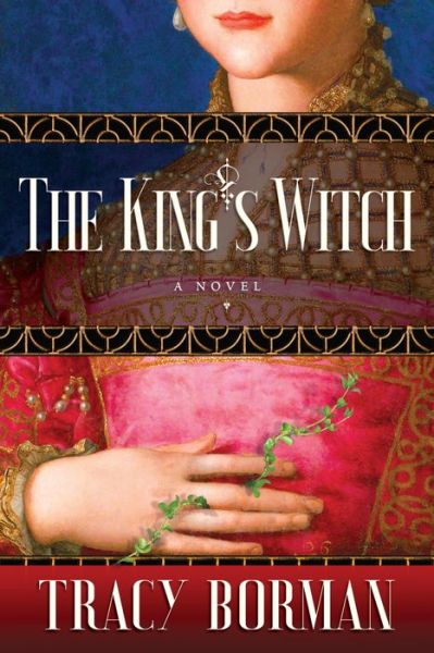 Cover for Tracy Borman · King's Witch Frances Gorges Historical Trilogy, Book I (Book) (2019)