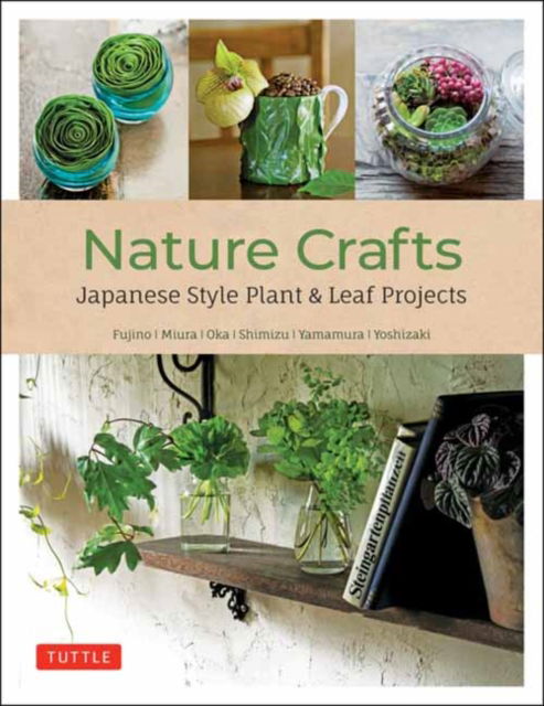 Cover for Yukinobu Fujino · Nature Crafts: Japanese Style Plant &amp; Leaf Projects (With 40 Projects and over 250 Photos) (Paperback Book) (2024)