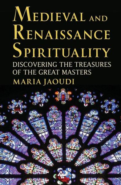 Cover for Maria Jaoudi · Medieval and Renaissance Spirituality: Discovering the Treasures of the Great Masters (Paperback Book) (2010)