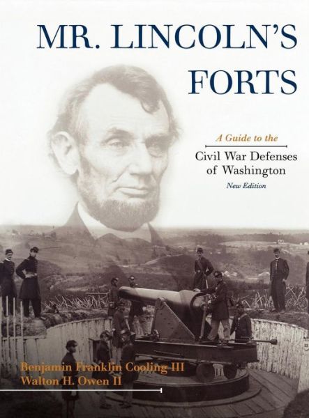 Cover for Cooling, Benjamin Franklin, III · Mr. Lincoln's Forts: A Guide to the Civil War Defenses of Washington (Hardcover Book) [New edition] (2009)