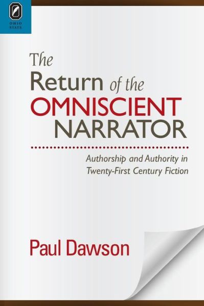 The Return of the Omniscient Narrator: Authorship and Authority in Twenty-First Century F - Theory Interpretation Narrativ - Paul Dawson - Books - Ohio State University Press - 9780814252598 - December 12, 2015