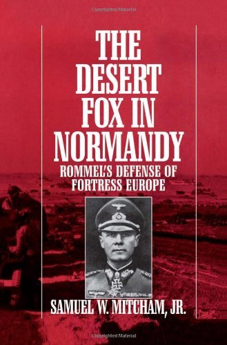 The Desert Fox in Normandy: Rommel's Defense of Fortress Europe - Mitcham, Samuel W., Jr. - Kirjat - Cooper Square Publishers Inc.,U.S. - 9780815411598 - maanantai 20. elokuuta 2001
