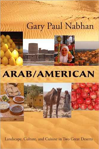 Arab / American: Landscape, Culture, and Cuisine in Two Great Deserts - Gary Paul Nabhan - Books - University of Arizona Press - 9780816526598 - March 30, 2008