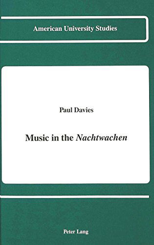 Cover for Paul Davies · Music in the Nachtwachen - American University Studies  Series 1: Germanic Languages and Literature (Innbunden bok) (1991)