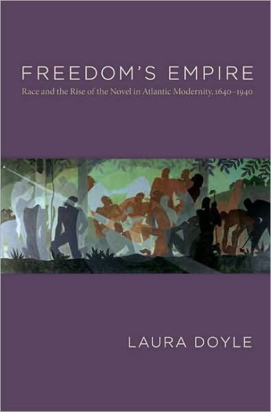 Cover for Laura Doyle · Freedom's Empire: Race and the Rise of the Novel in Atlantic Modernity, 1640-1940 (Taschenbuch) (2008)