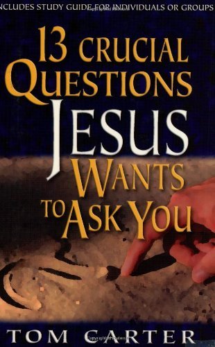Cover for Tom Carter · 13 Crucial Questions Jesus Wants to Ask You (Paperback Book) (1999)