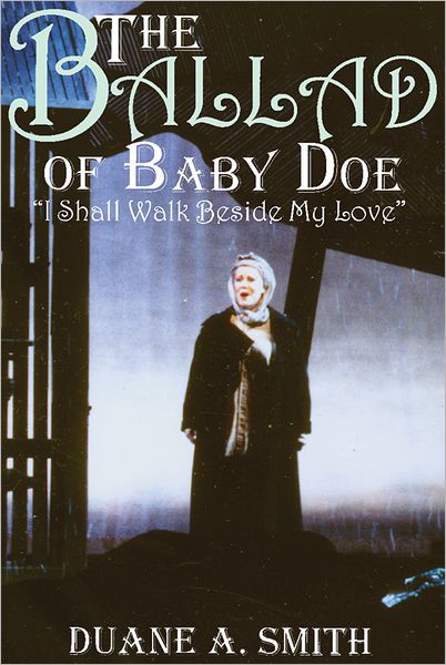 Cover for Duane A. Smith · The Ballad of Baby Doe: &quot;I Shall Walk Beside My Love&quot; (Paperback Book) (2002)