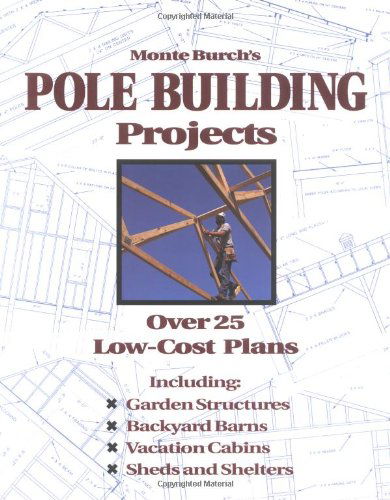 Cover for Monte Burch · Monte Burch's Pole Building Projects: Over 25 Low-Cost Plans (Paperback Book) (1993)