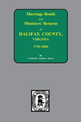 Marriage Bonds and Ministers' Returns of Halifax County, Virginia 1753-1800 - Catherine Lindsay Knorr - Books - Southern Historical Press - 9780893082598 - August 19, 2013