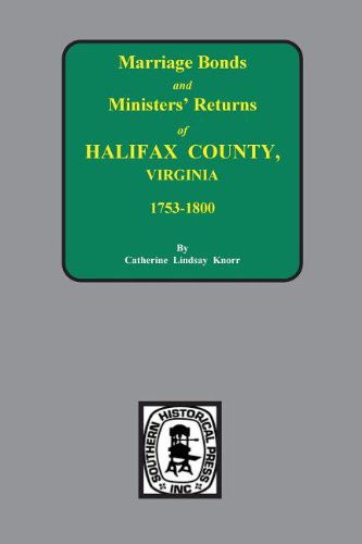 Cover for Catherine Lindsay Knorr · Marriage Bonds and Ministers' Returns of Halifax County, Virginia 1753-1800 (Paperback Book) (2013)