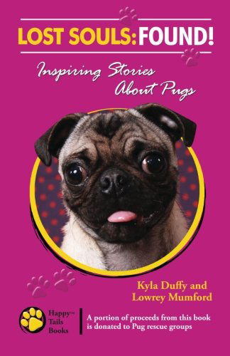Cover for Lowrey Mumford · Lost Souls: Found! Inspiring Stories About Pugs (Pocketbok) [1st edition] (2012)