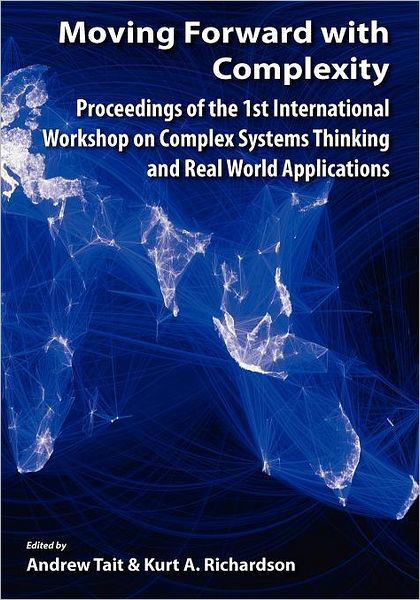 Cover for Andrew Tait · Moving Forward with Complexity: Proceedings of the 1st International Workshop on Complex Systems Thinking and Real World Applications (Taschenbuch) (2011)