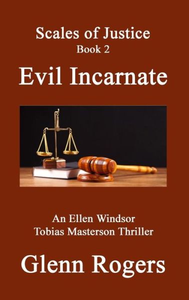 Cover for Glenn Rogers · Evil Incarnate An Ellen Windsor, Tobias Masterson Thriller (Hardcover Book) (2017)