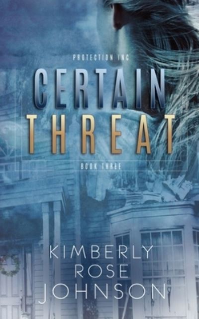 Certain Threat - Kimberly Rose Johnson - Books - Sweet Rose Press LLC - 9780998431598 - July 28, 2020