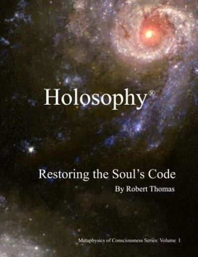 Cover for Robert Thomas · Holosophy Restoring the Soul's Code (Pocketbok) (2017)