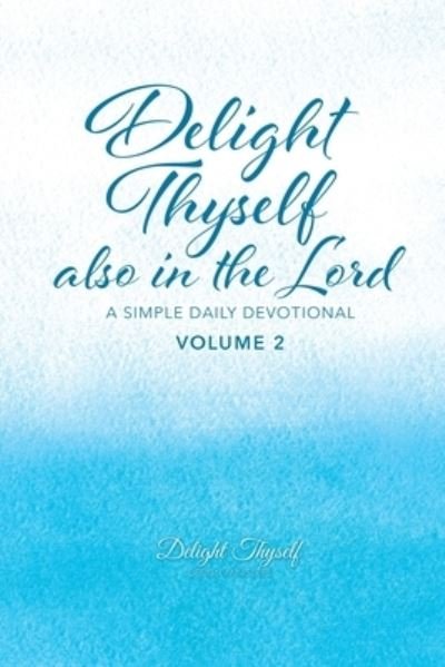 Cover for McKay Allison McKay · Delight Thyself Also In The Lord - Volume 2 (Taschenbuch) (2021)
