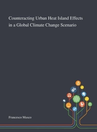 Cover for Francesco Musco · Counteracting Urban Heat Island Effects in a Global Climate Change Scenario (Innbunden bok) (2020)